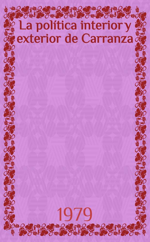 La política interior y exterior de Carranza