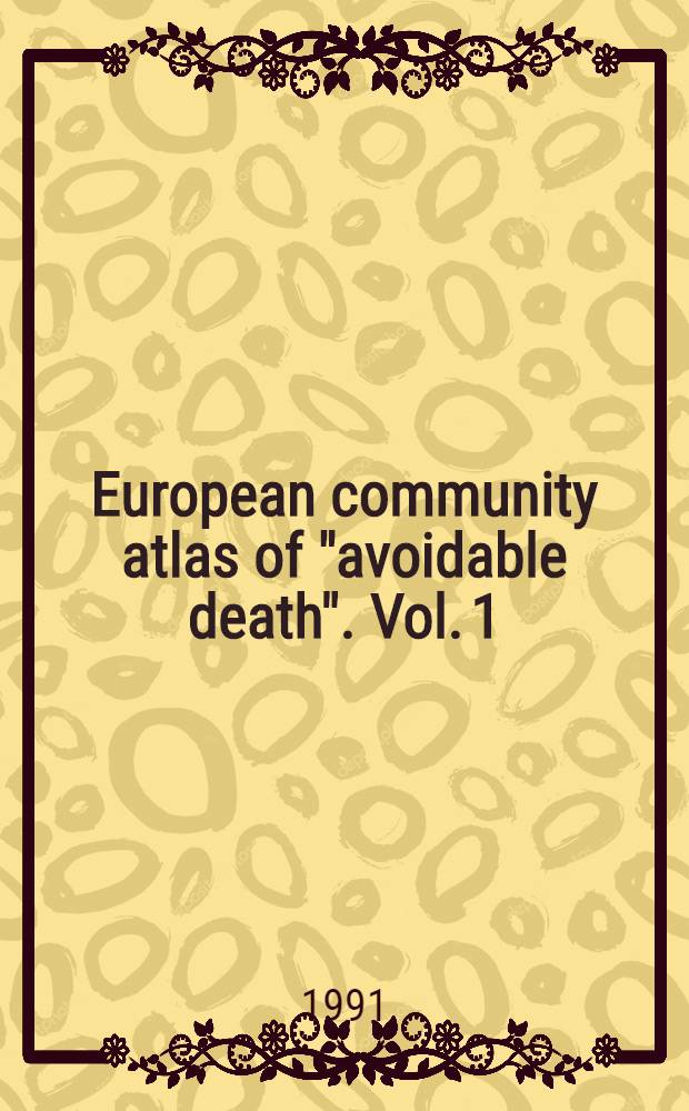 European community atlas of "avoidable death". Vol. 1