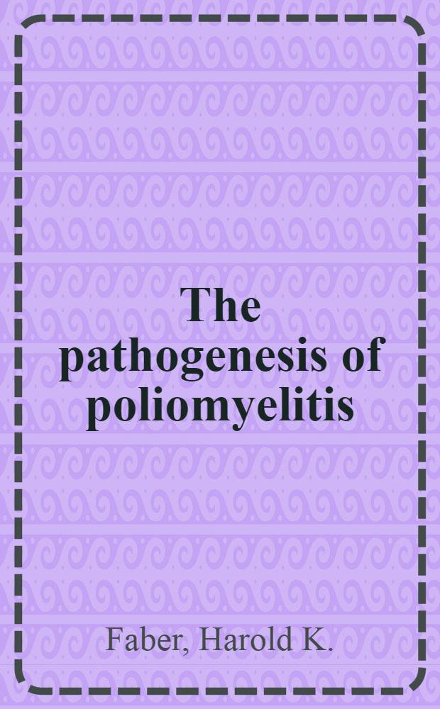 The pathogenesis of poliomyelitis