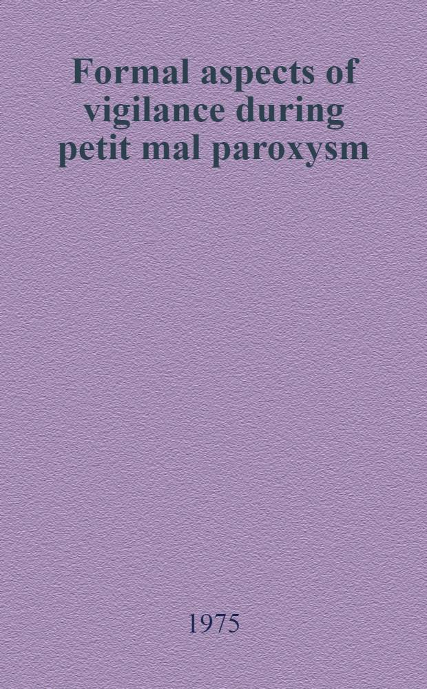 Formal aspects of vigilance during petit mal paroxysm