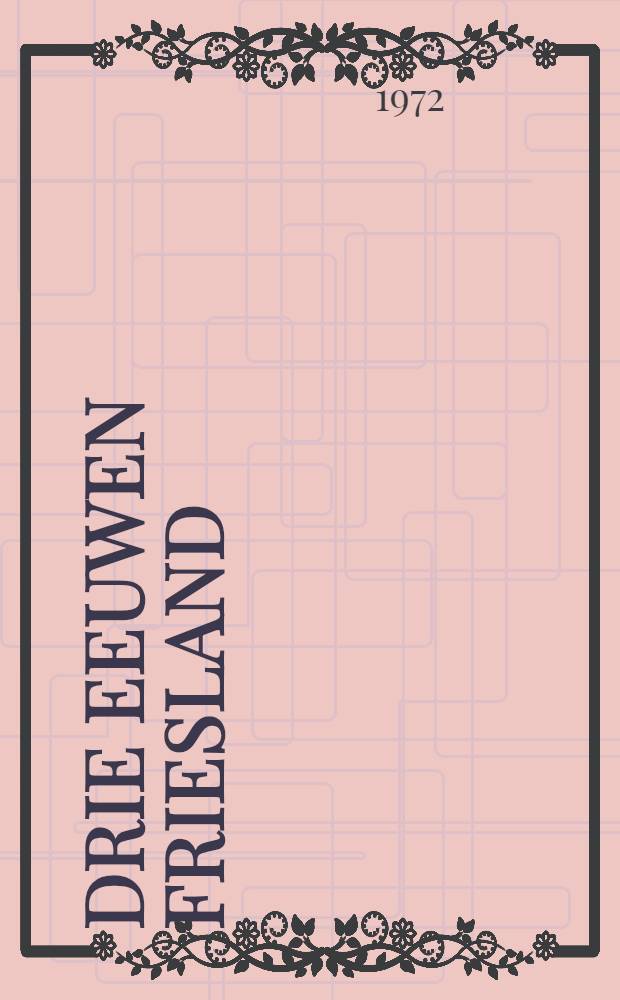 Drie eeuwen Friesland : Economische en sociale ontwikkelingen van 1500 tot 1800. Deel 1