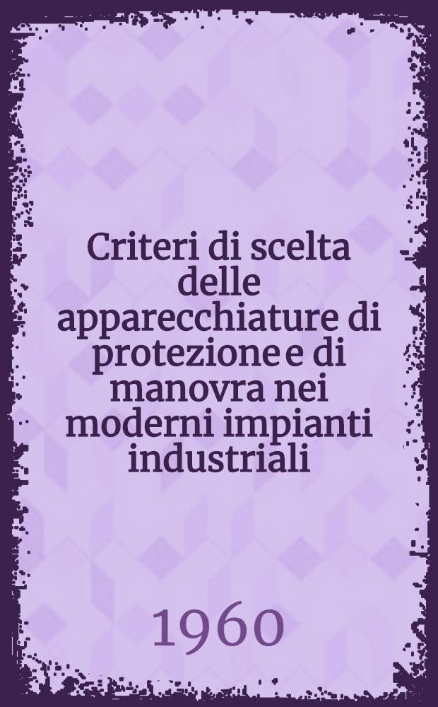 Criteri di scelta delle apparecchiature di protezione e di manovra nei moderni impianti industriali