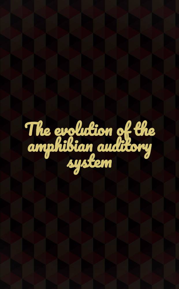 The evolution of the amphibian auditory system