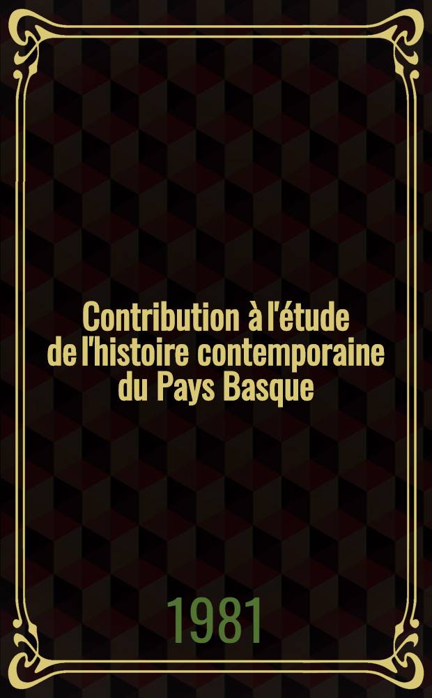 Contribution &agrave; l'&eacute;tude de l'histoire contemporaine du Pays Basque : La derni&egrave;re guerre carliste au Pays Basque gen&egrave;se, signification, port&eacute;e Th&egrave;se. T. 2