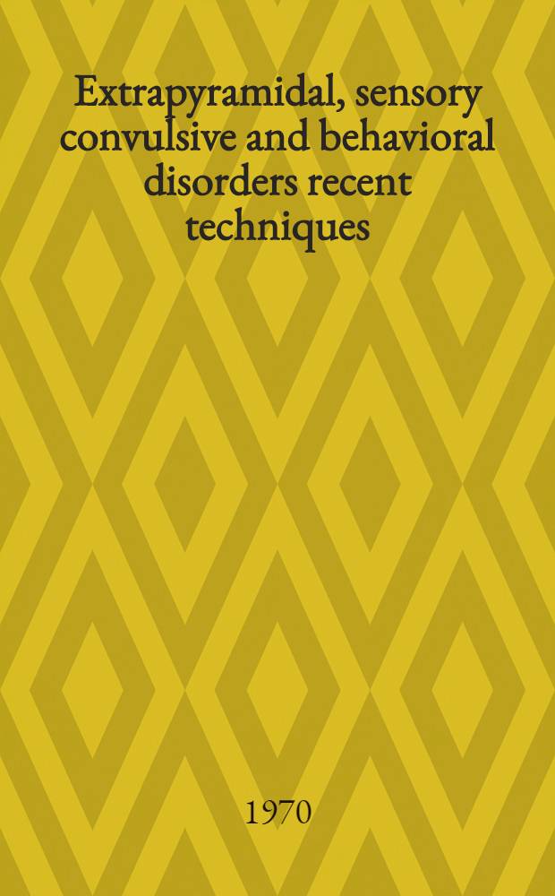 Extrapyramidal, sensory convulsive and behavioral disorders recent techniques