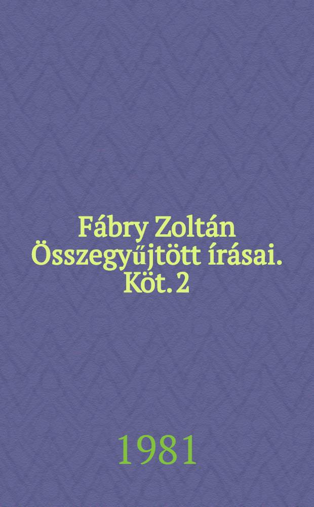 Fábry Zoltán Összegyűjtött írásai. Köt. 2 : 1926-1929: Újságcikkek, tanulmányok