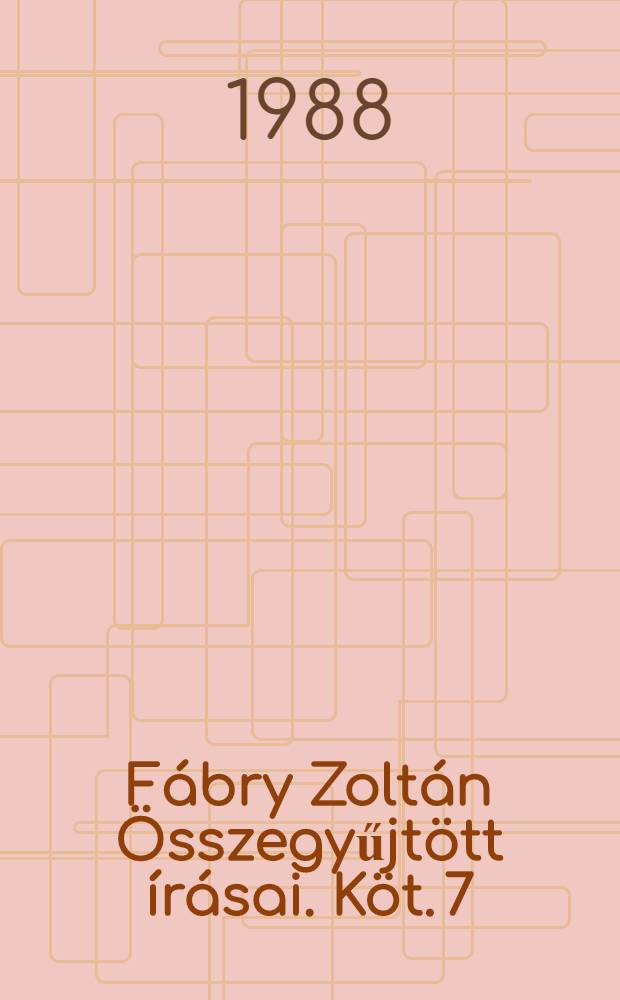 Fábry Zoltán Összegyűjtött írásai. Köt. 7 : 1954-1955: Újságcikkek, tanulmányok