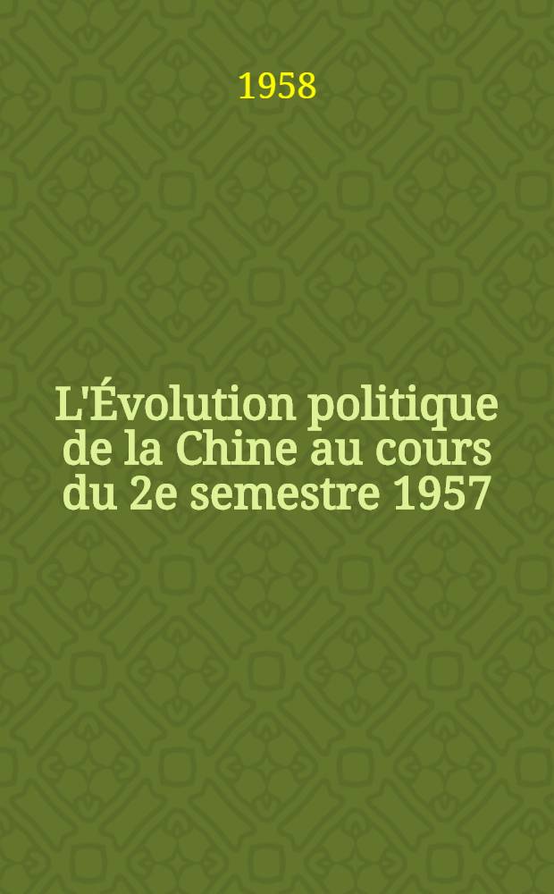 L'Évolution politique de la Chine au cours du 2e semestre 1957