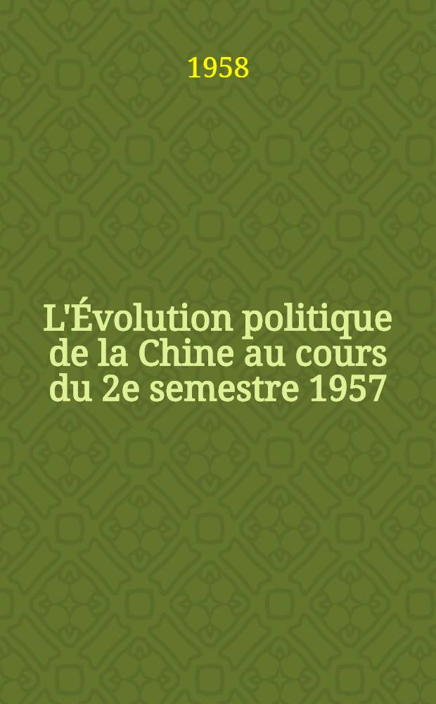 L'Évolution politique de la Chine au cours du 2e semestre 1957