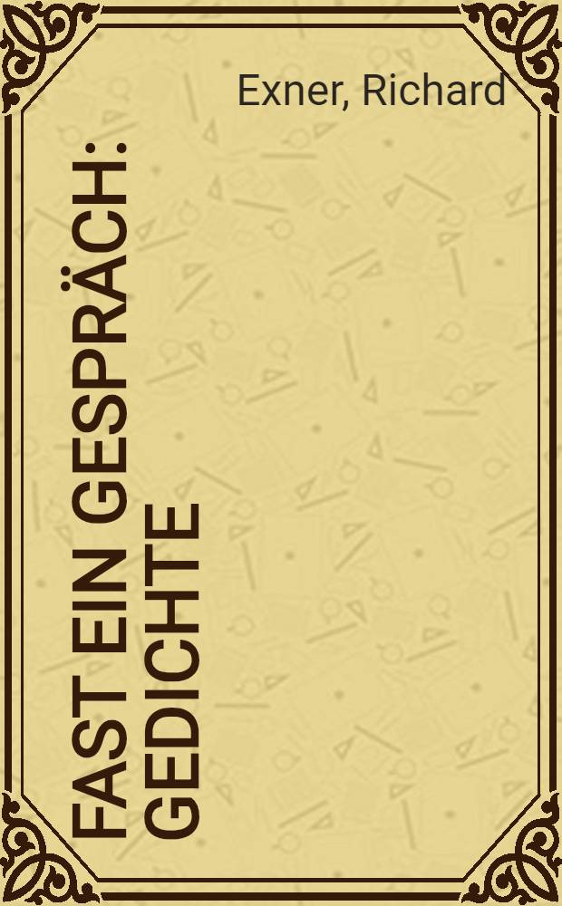 Fast ein Gespräch : Gedichte