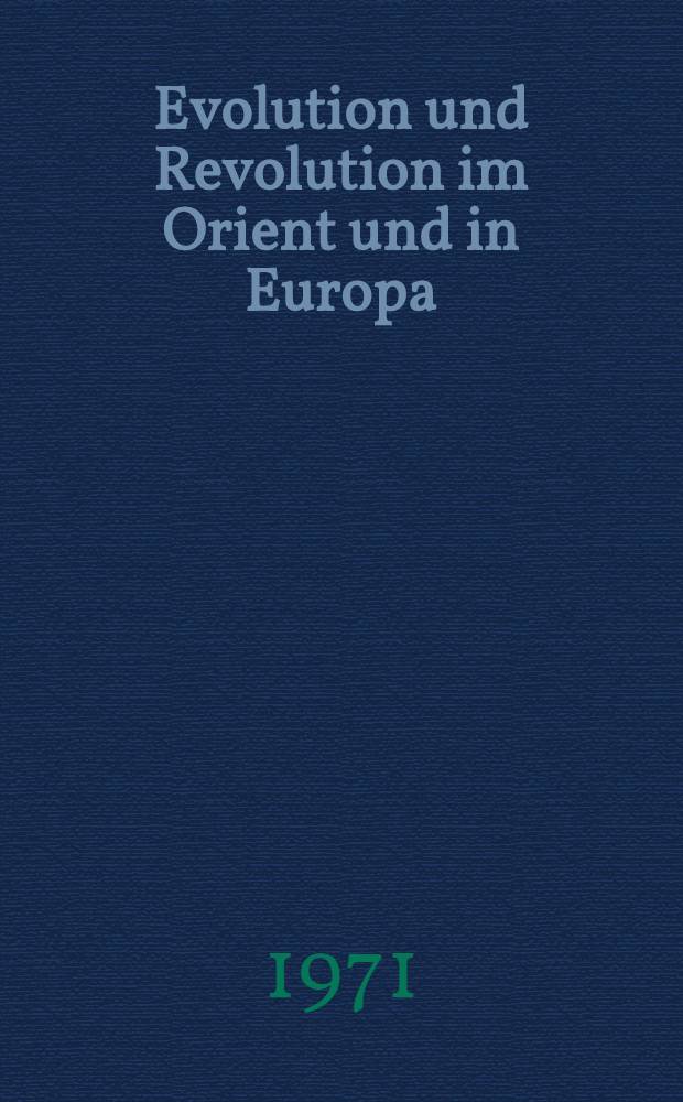 Evolution und Revolution im Orient und in Europa : Das Neolithikum als historische Erscheinung