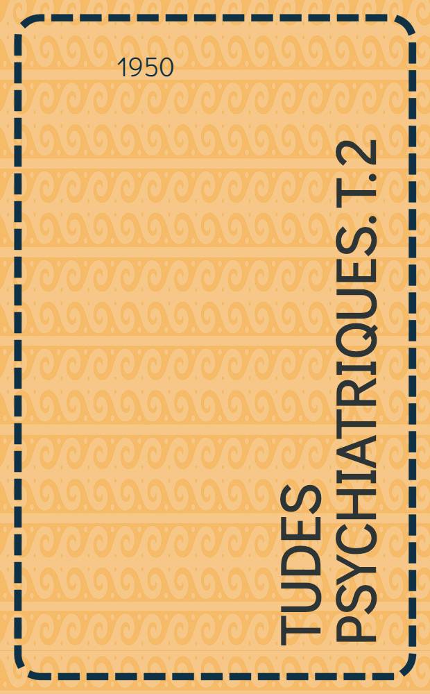 Études psychiatriques. T. 2 : Aspects séméiologique