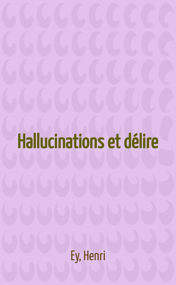 Hallucinations et délire : Les formes hallucinatoires de l'automatisme verbal