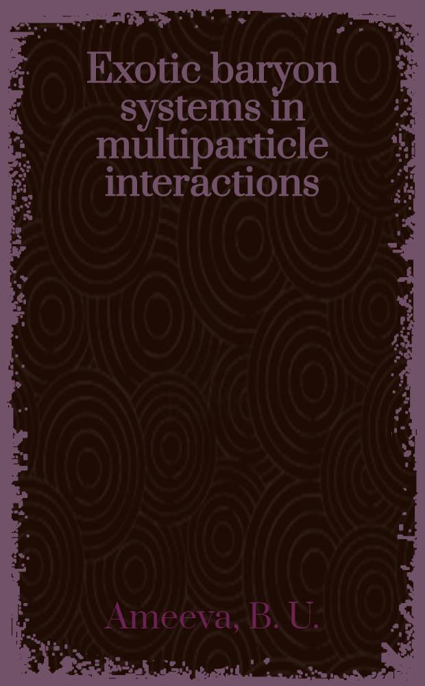Exotic baryon systems in multiparticle interactions
