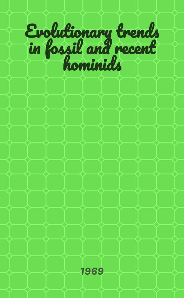 Evolutionary trends in fossil and recent hominids : Symposium