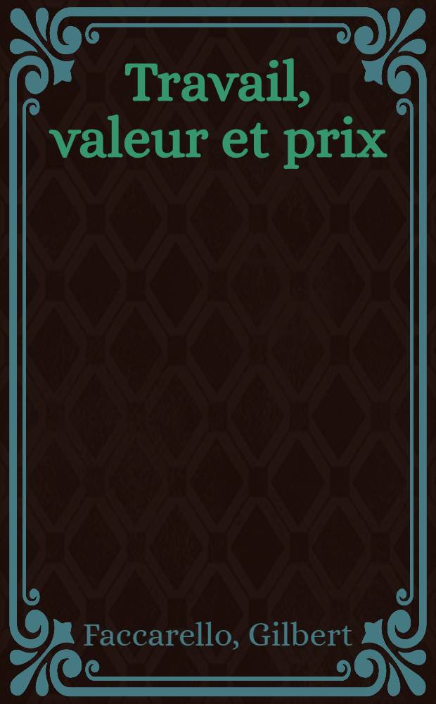 Travail, valeur et prix : Une critique de la théorie de la valeur