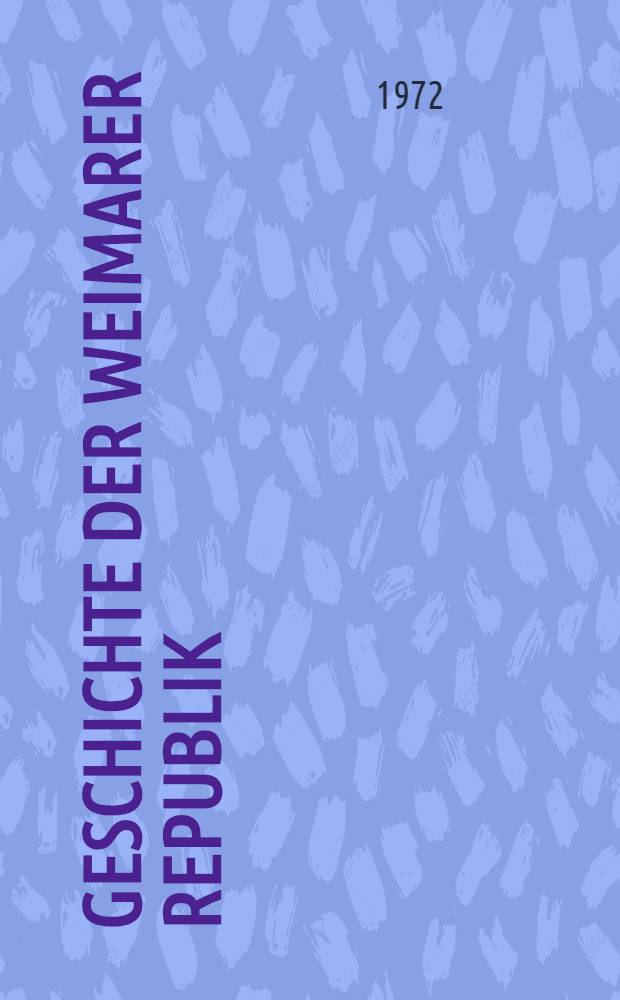 Geschichte der Weimarer Republik : [In 2 Bd.]. Bd. 2 : Von der Konferenz von Locarno bis zu Hitlers Machtübernahme