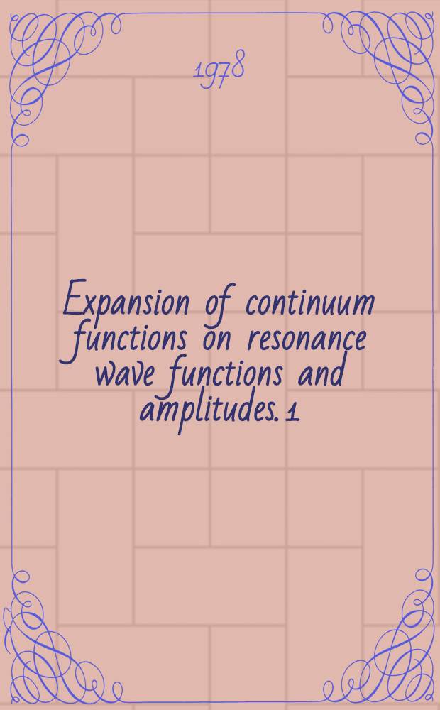 Expansion of continuum functions on resonance wave functions and amplitudes. 1