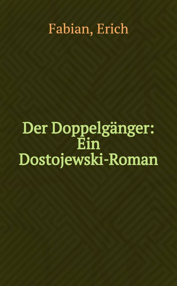 Der Doppelgänger : Ein Dostojewski-Roman