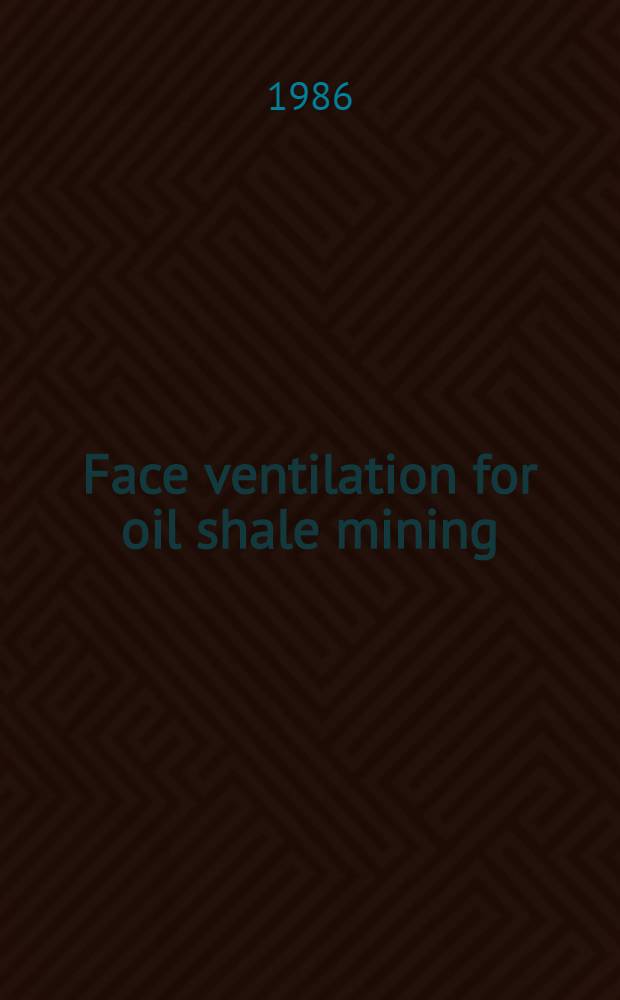 Face ventilation for oil shale mining