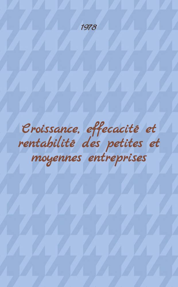 Croissance, effecacité et rentabilité des petites et moyennes entreprises : Étude comparée de sociétés fr. : Thèse