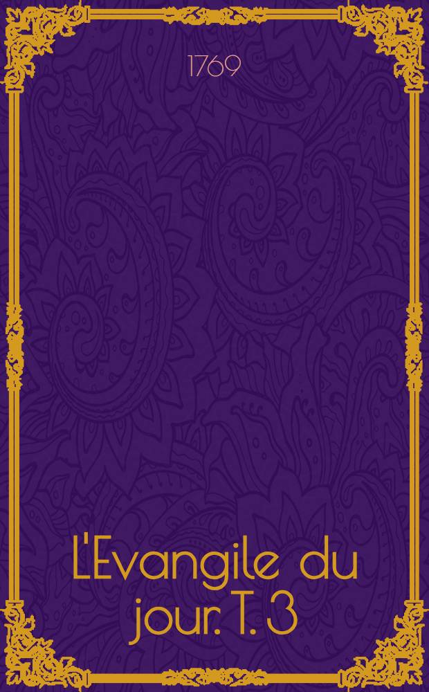 L'Evangile du jour. T. 3