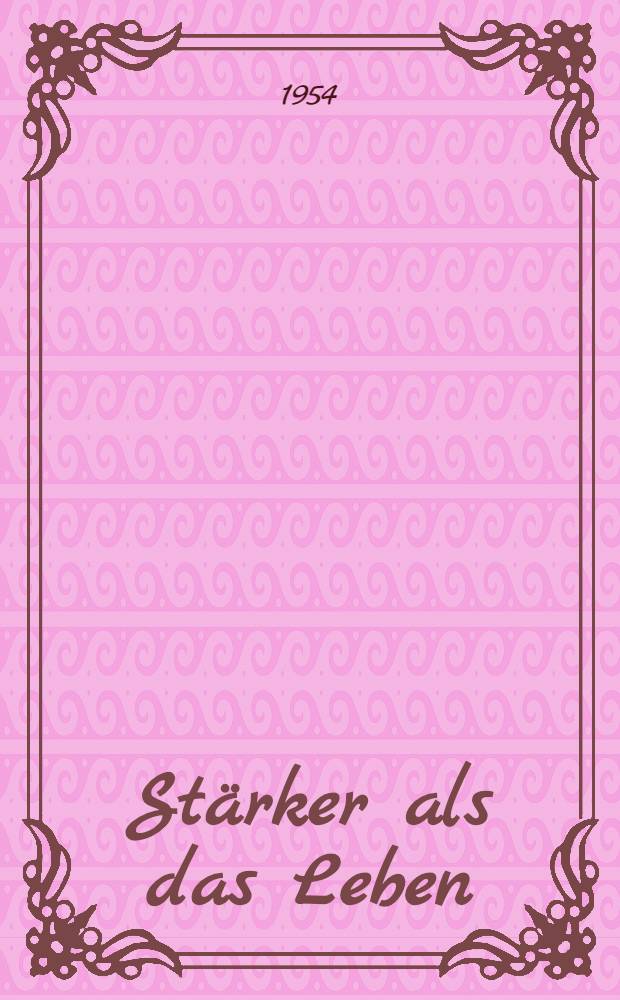 St&auml;rker als das Leben : Liebeserz&auml;hlungen des XIX. und XX Jahrhunderts