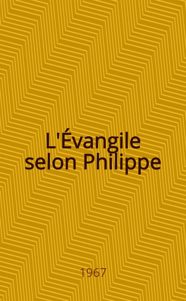 L'&Eacute;vangile selon Philippe : Introd., texte, trad., comment : Th&egrave;se ..