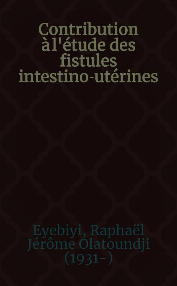 Contribution à l'étude des fistules intestino-utérines : Thèse ..