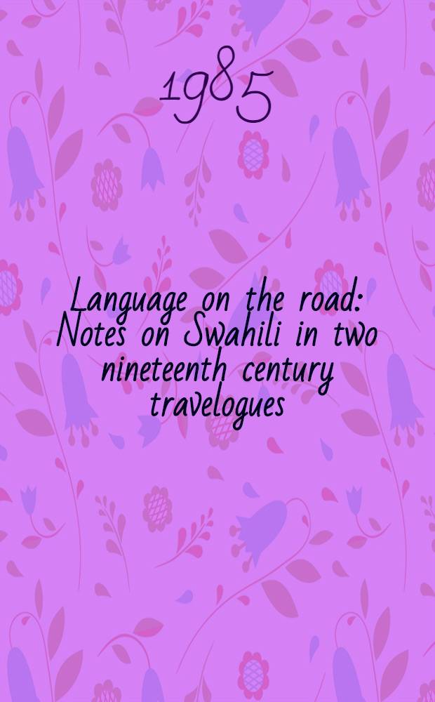Language on the road : Notes on Swahili in two nineteenth century travelogues