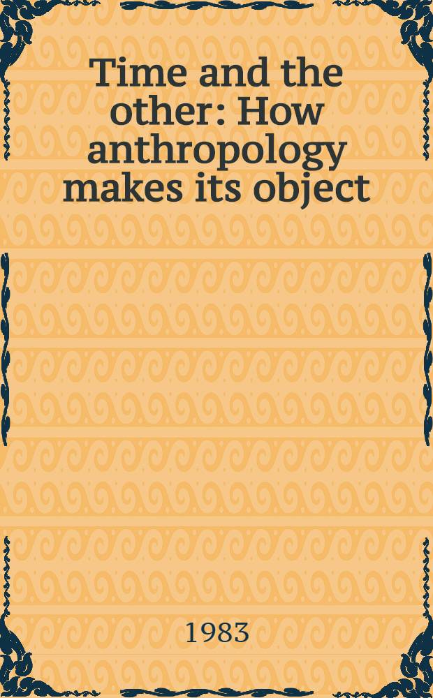 Time and the other : How anthropology makes its object