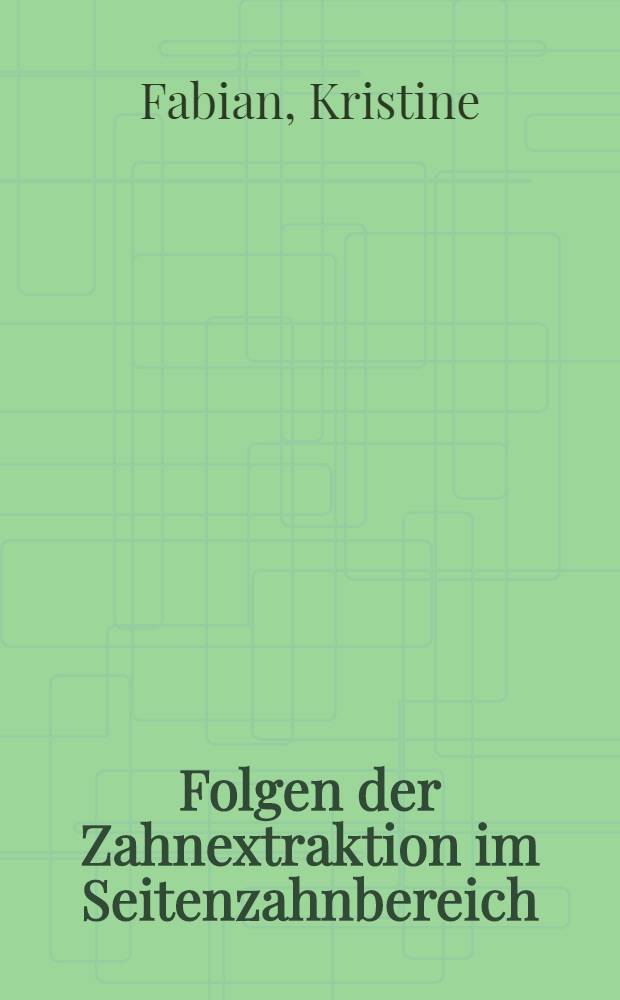 Folgen der Zahnextraktion im Seitenzahnbereich : Aussagewert der Panoramaschichtaufnahme für die kieferorthopädische Behandlung : Inaug.-Diss