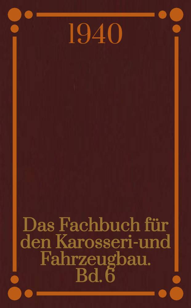 Das Fachbuch für den Karosserie- und Fahrzeugbau. Bd. 6 : Arbeitstechniken im Karosserie- und Fahrzeugbau
