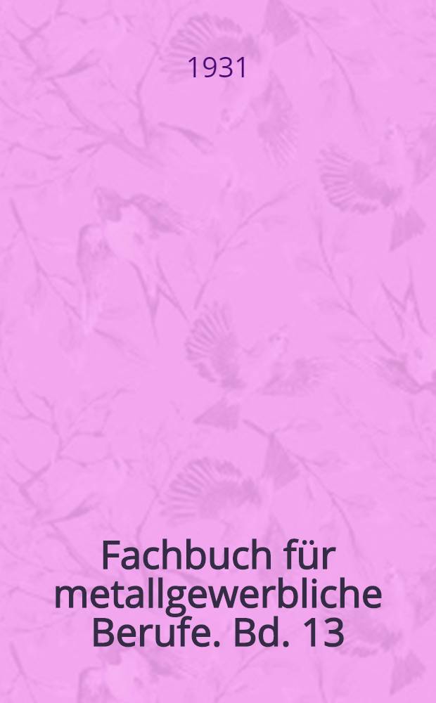 Fachbuch für metallgewerbliche Berufe. Bd. 13 : Therapie innerer Krankheiten