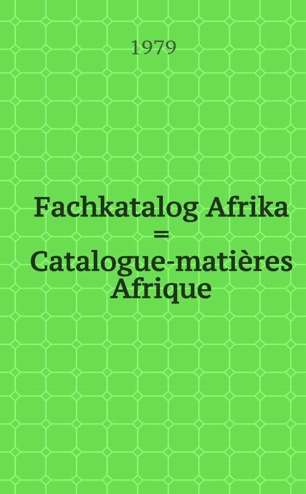 Fachkatalog Afrika = Catalogue-matières Afrique = Subject catalog Africa
