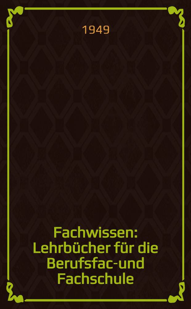 [Fachwissen : Lehrbücher für die Berufsfach- und Fachschule : Chemie