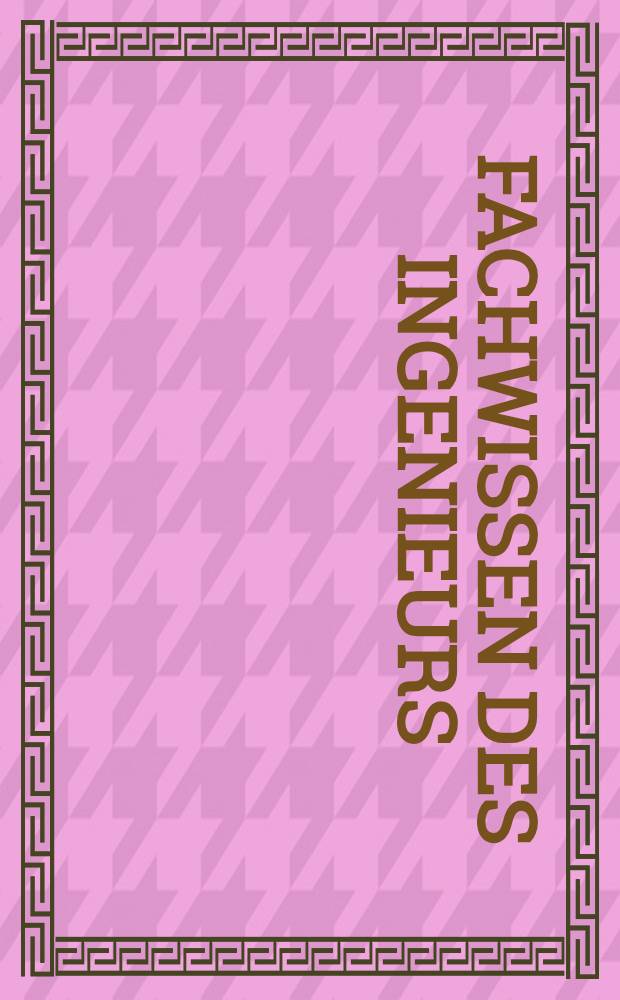 Fachwissen des Ingenieurs