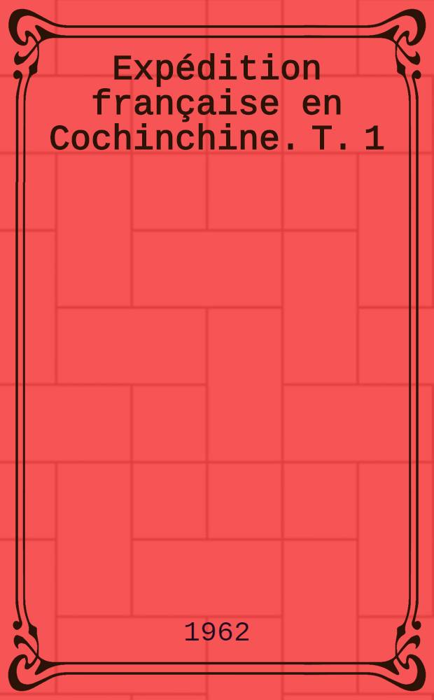 Expédition française en Cochinchine. T. 1 : Arabic inscriptions