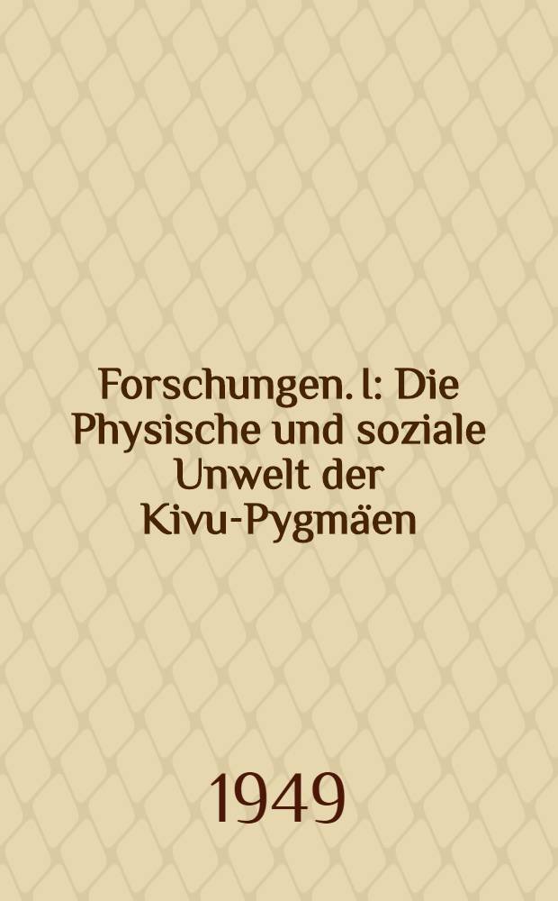 [Forschungen]. I : Die Physische und soziale Unwelt der Kivu-Pygmäen (Twiden)