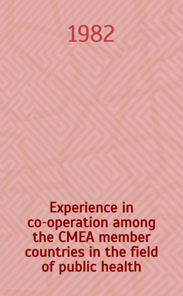 Experience in co-operation among the CMEA member countries in the field of public health