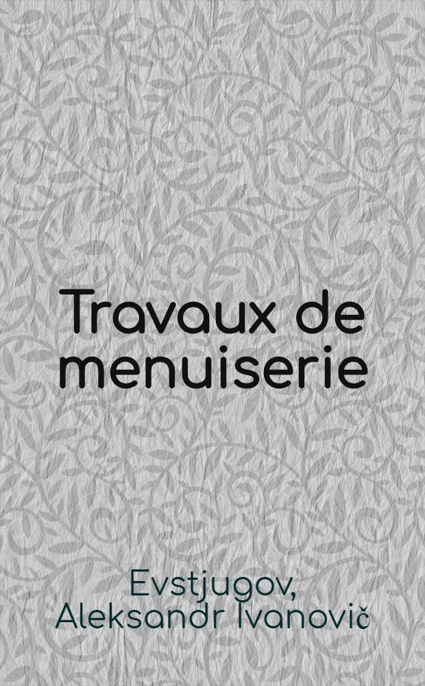 Travaux de menuiserie : Trad. du russe ...