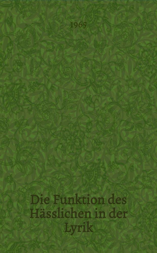 Die Funktion des Hässlichen in der Lyrik : Georg Heyms, Georg Trakls und Gottfried Benns : Zur Krise der Wirklichkeitserfahrung im deutschen Expressionismus