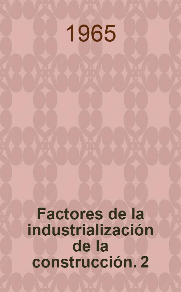 Factores de la industrializaci&oacute;n de la construcci&oacute;n. 2 : Coordinaci&oacute;n modular y normalizaci&oacute;n de elementos constructivos