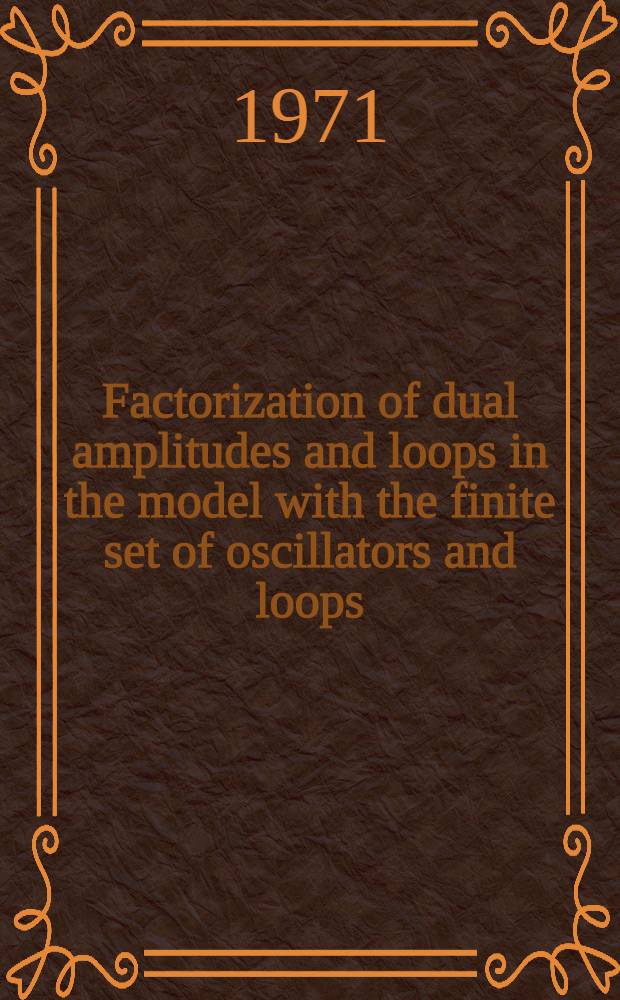 Factorization of dual amplitudes and loops in the model with the finite set of oscillators and loops
