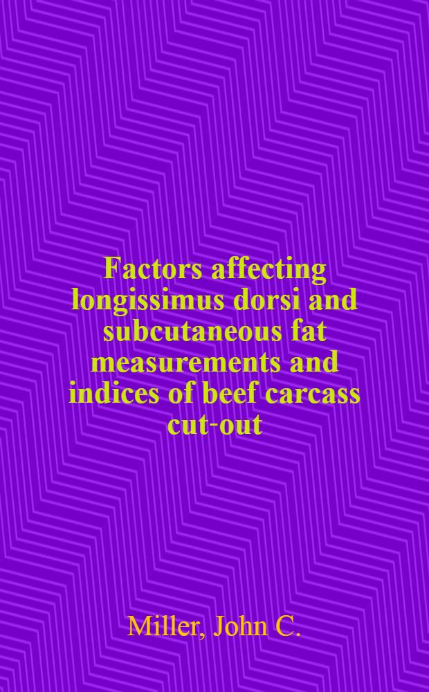 Factors affecting longissimus dorsi and subcutaneous fat measurements and indices of beef carcass cut-out