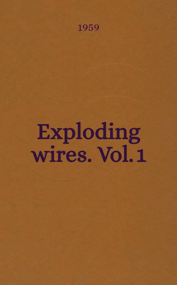 Exploding wires. [Vol. 1 : Proceedings]