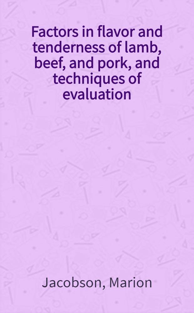 Factors in flavor and tenderness of lamb, beef, and pork, and techniques of evaluation