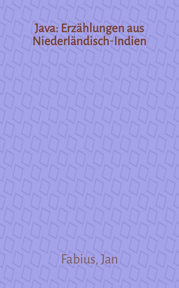 Java : Erzählungen aus Niederländisch-Indien