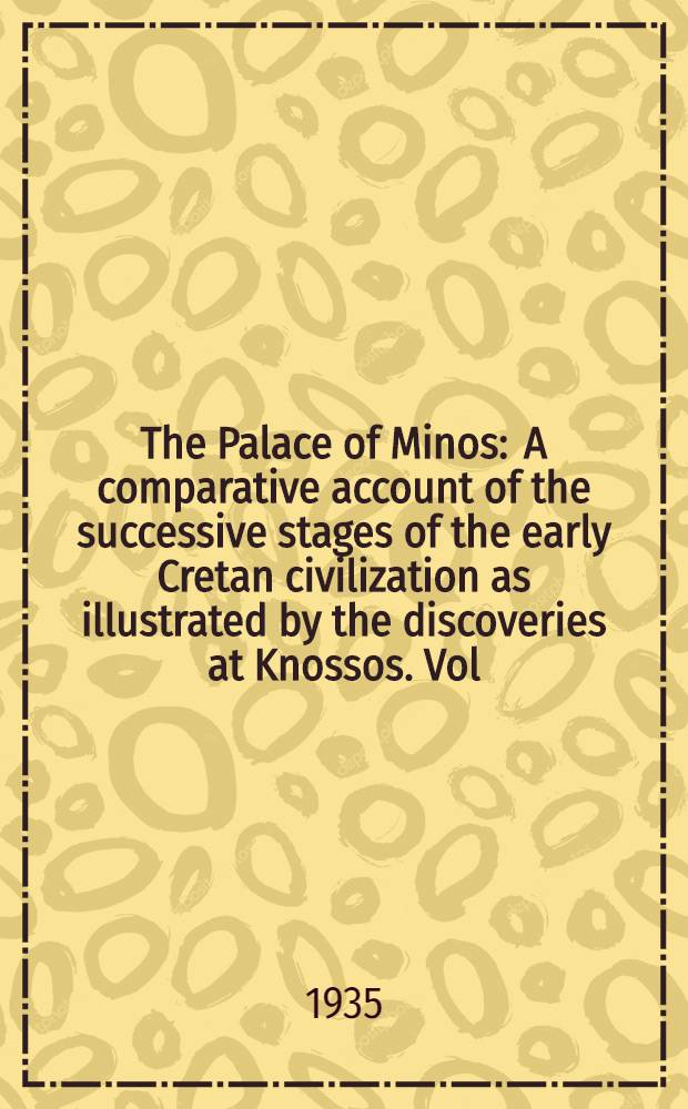 The Palace of Minos : A comparative account of the successive stages of the early Cretan civilization as illustrated by the discoveries at Knossos. Vol. 4. P. 1 : Emergence of outer western enceinte, with new ill., artistic and religious, of the middle Minoan phase: chryselephantine "Lady of sports", "Snake room" and full story of the cult: late Minoan ceramic evolution and "palace style"