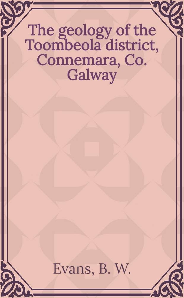 The geology of the Toombeola district, Connemara, Co. Galway